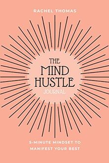 Mind Hustle: 5 Min Mindset to Manifest Your Best