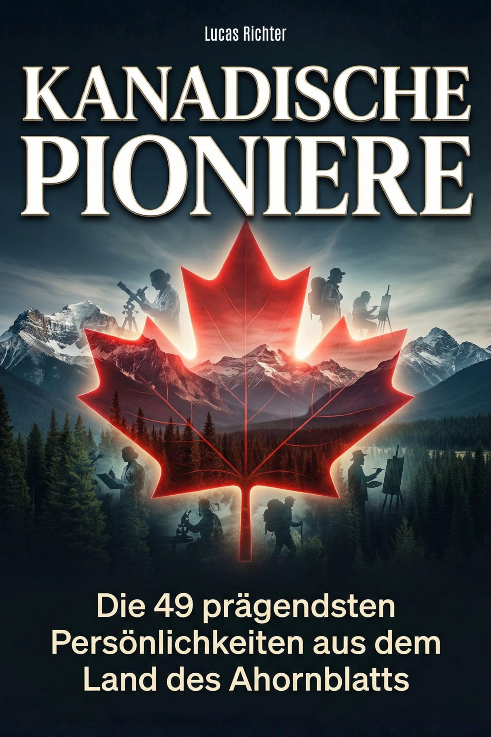 Kanadische Pioniere: Die 49 prägendsten Persönlichkeiten aus dem Land des Ahornblatts