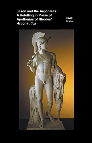 David Bruce Jason And The Argonauts, A Retelling In Prose Of Apollonius Of Rhodes' Argonautica