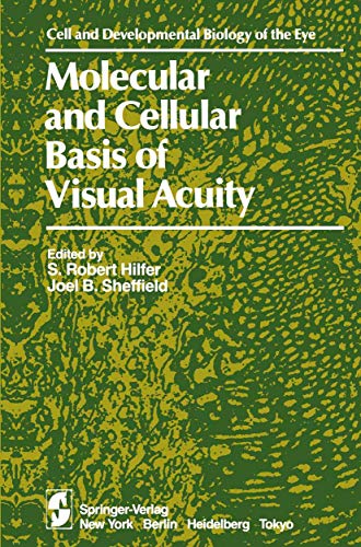 Molecular and Cellular Basis of Visual Acuity (The Cell and Developmental Biology of the Eye)
