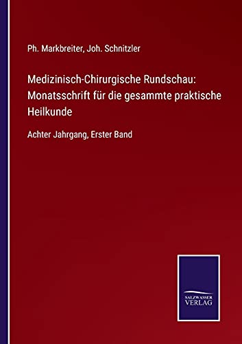 Medizinisch-Chirurgische Rundschau: Monatsschrift für die gesammte praktische Heilkunde: Achter Jahrgang, Erster Band