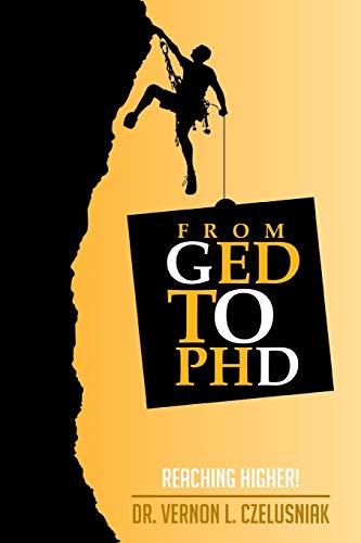 GED to PHD: Reaching Higher!