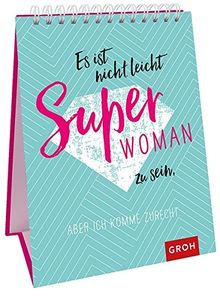 Es ist nicht leicht, Superwoman zu sein, aber ich komme zurecht