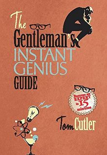 The Gentleman's Instant Genius Guide: Become an Expert in Everything