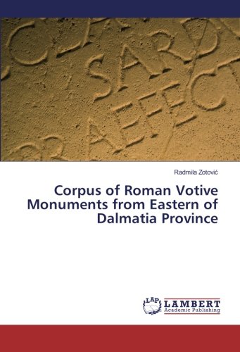 Corpus of Roman Votive Monuments from Eastern of Dalmatia Province