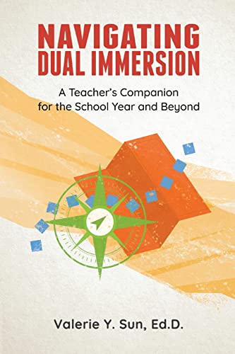 Navigating Dual Immersion: A Teacher's Companion for the School Year and Beyond