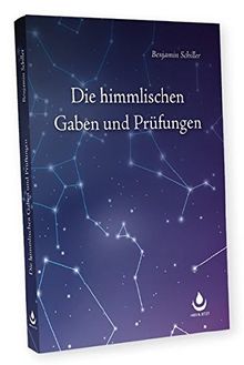 Die himmlischen Gaben und Prüfungen: Der Schlüssel zu den Tierkreiszeichen von Schiller, Benjamin | Buch | Zustand sehr gut