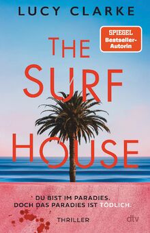 The Surf House: Du bist im Paradies. Doch das Paradies ist tödlich.