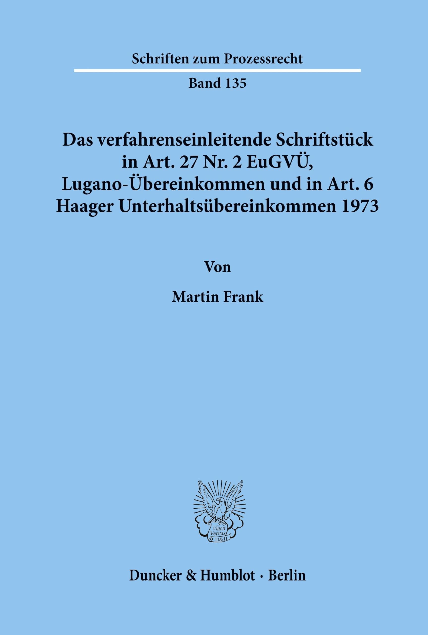 Das verfahrenseinleitende Schriftstück in Art. 27 Nr. 2 EuGVÜ, Lugano-Übereinkommen und in Art. 6 Haager Unterhaltsübereinkommen 1973. ... (Schriften zum Prozessrecht; PR 135)