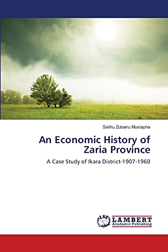An Economic History of Zaria Province: A Case Study of Ikara District-1907-1960