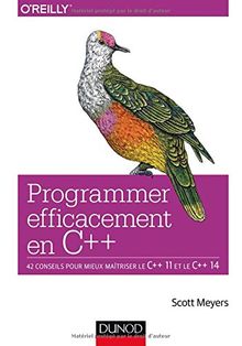 Programmer efficacement en C++ : 42 projets pour mieux maîtriser le C++ 11 et le C++ 14