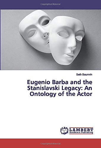 Eugenio Barba and the Stanislavski Legacy: An Ontology of the Actor