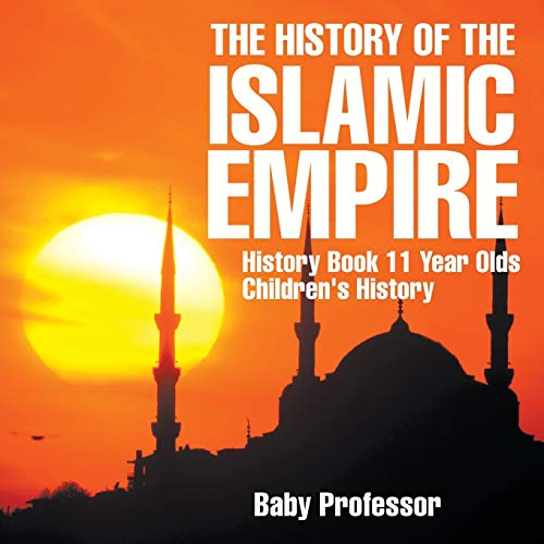 The History of the Islamic Empire - History Book 11 Year Olds | Children's History