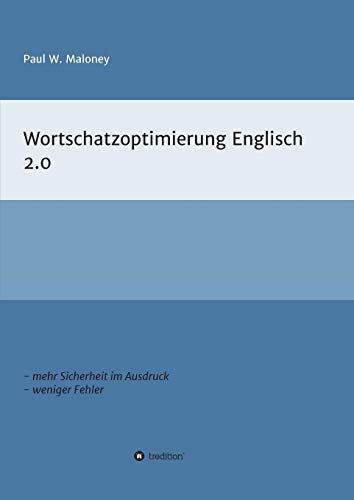 Wortschatzoptimierung 2.0: Arbeitsheft für fortgeschrittene Englischlernende (Wortschatzoptimierung Englisch)