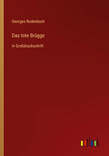Das tote Brügge: in Großdruckschrift