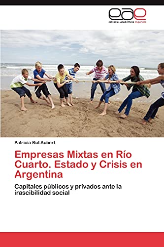 Empresas Mixtas en Río Cuarto. Estado y Crisis en Argentina: Capitales públicos y privados ante la irascibilidad social