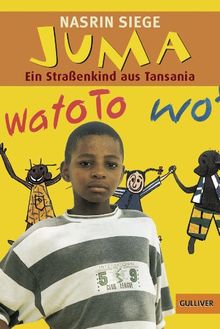 Juma: Ein Straßenkind aus Tansania: Ein Strassenkind aus Tansania (Gulliver)