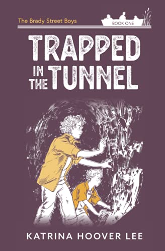 Trapped in the Tunnel: Brady Street Boys Indiana Adventure Series Book One (The Brady Street Boys 1980s Adventure Series (9 books expected, still in process), Band 1)