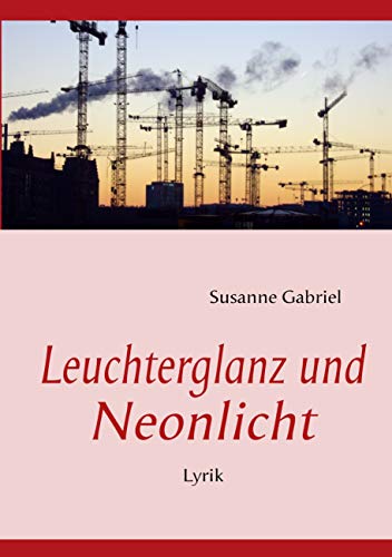 Leuchterglanz und Neonlicht: Zeitkritische Alltagspoesie
