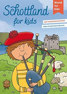 Schottland for kids: Der Kinderreiseführer (World for kids - Reiseführer für Kinder)