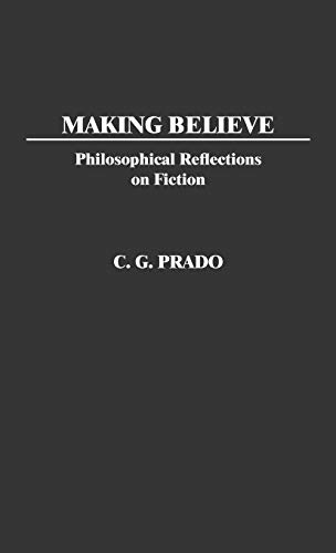 Making Believe: Philosophical Reflections on Fiction (Contributions in Philosophy, Band 25)