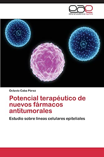 Potencial terapéutico de nuevos fármacos antitumorales: Estudio sobre líneas celulares epiteliales