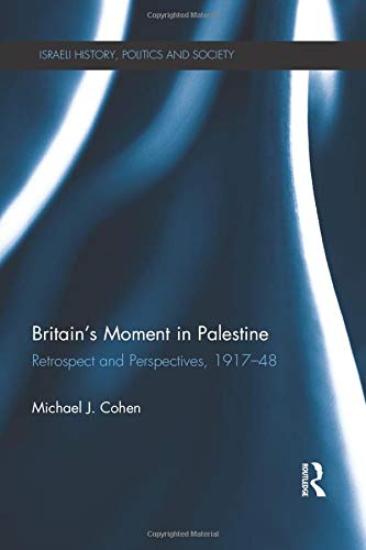 Britain's Moment in Palestine (Israeli History, Politics and Society, Band 55)