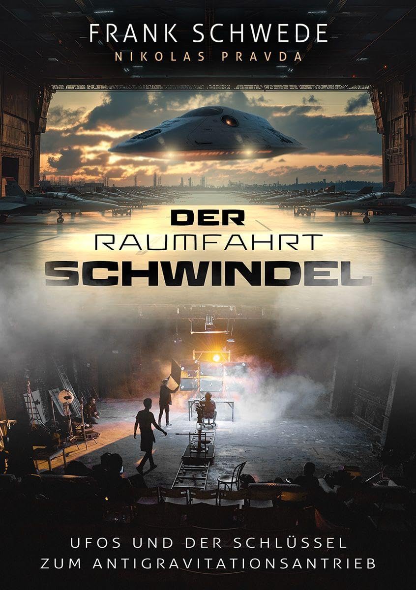 Schwede, Frank: Der Raumfahrt-Schwindel: UFOs und der Schlüssel zum Antigravitationsantrieb