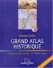 Grand atlas historique : L'histoire du monde en 520 cartes