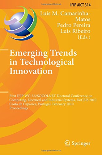 Emerging Trends in Technological Innovation: First IFIP WG 5.5/SOCOLNET Doctoral Conference on Computing, Electrical and Industrial Systems, DoCEIS ... in Information and Communication Technology)