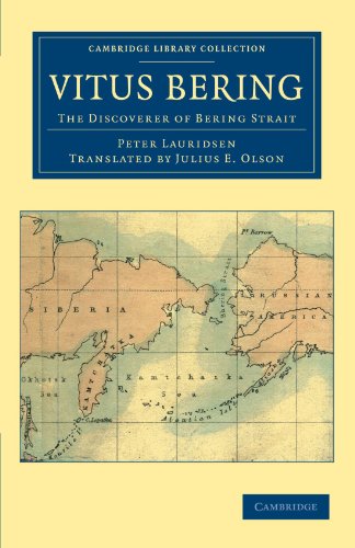Peter Lauridsen Vitus Bering, The Discoverer Of Bering Strait, The Discoverer Of Bering Strait (Cambridge Library Collection - Polar Exploration)
