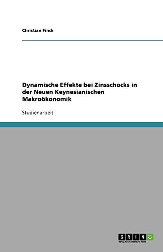 Dynamische Effekte bei Zinsschocks in der Neuen Keynesianischen Makroökonomik