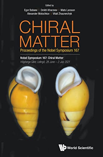Chiral Matter: Proceedings of the Nobel Symposium 167 Nobel Symposium 167: Chiral Matter Högberga Gård, Lidingö, 28 June - 2 July 2021 (Proceedings Of Nobel Symposium - Physics, Band 0)