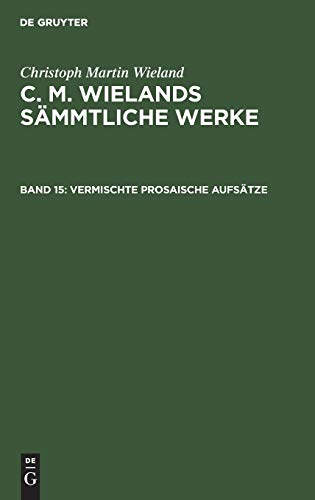Vermischte prosaische Aufsätze (Christoph Martin Wieland: C. M. Wielands Sämmtliche Werke)