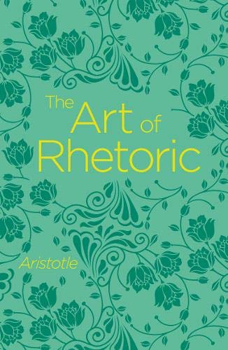 Aristotle The Art Of Rhetoric (Arcturus Classics)