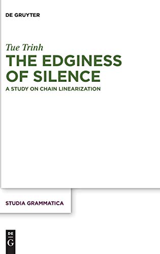 The Edginess of Silence: A Study on Chain Linearization (Studia grammatica, Band 84)