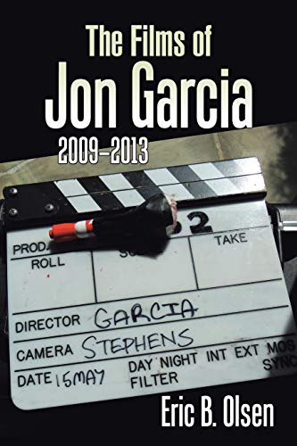 The Films of Jon Garcia: 2009–2013