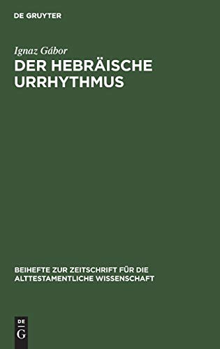 Der hebräische Urrhythmus (Beihefte zur Zeitschrift für die alttestamentliche Wissenschaft, 52, Band 52)