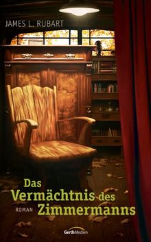Das Vermächtnis des Zimmermanns: Roman.  von Rubart, James L.  | Buch | Zustand gut