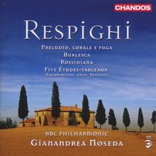 Ottorino Respighi: Burlesca / Rossiniana / Preludio, corale e fuga / u.a.