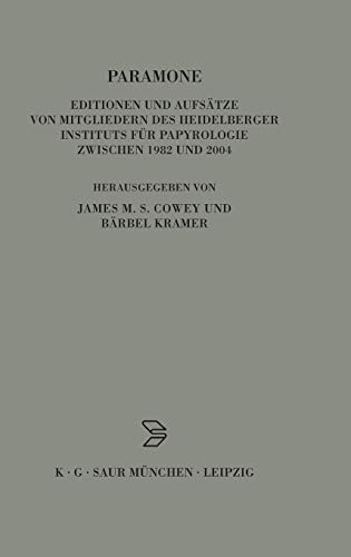Paramone: Editionen und Aufsätze von Mitgliedern des Heidelberger Instituts für Papyrologie zwischen 1982 und 2004 (Archiv für Papyrusforschung und verwandte Gebiete – Beihefte, 16, Band 16)