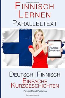 Finnish Lernen - Paralleltext - Einfache Kurzgeschichten (Deutsch - Finnisch)