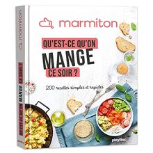 Marmiton : qu'est-ce qu'on mange ce soir ? : 200 recettes simples et rapides