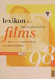 Lexikon des Internationalen Films, Filmjahr 1998: Das komplette Angebot in Kino, Fernsehen und auf Video.