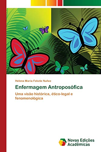 Enfermagem Antroposófica: Uma visão histórica, ético-legal e fenomenológica