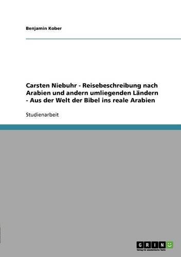 Carsten Niebuhrs Reisebeschreibung nach Arabien und andern umliegenden Ländern: Aus der Welt der Bibel ins reale Arabien