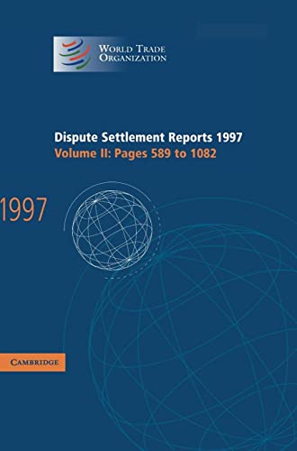 Dispute Settlement Reports Complete Set 178 Volume Hardback Set: Dispute Settlement Reports 1997: Pages 589-1082 (World Trade Organization Dispute Settlement Reports, Band 2)