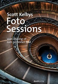 Scott Kelbys Foto-Sessions: Vom Making-of zum perfekten Bild von Scott Kelby | Buch | Zustand sehr gut