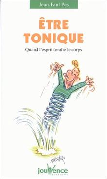 Etre tonique : Quand l'esprit tonifie le corps von Jean-Paul Pes | Buch | Zustand gut