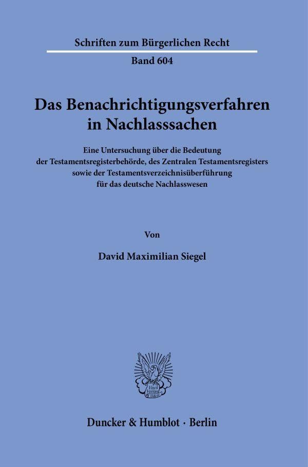 Das Benachrichtigungsverfahren in Nachlasssachen: Eine Untersuchung über die Bedeutung der Testamentsregisterbehörde, des Zentralen ... (Schriften zum Bürgerlichen Recht)